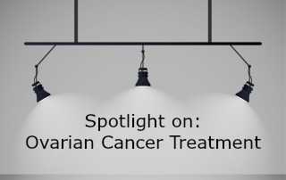 Spotlight on Ovarian Cancer Treatment